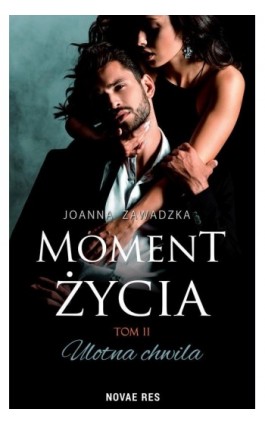 Moment życia Tom 2 Ulotna chwila - Joanna Zawadzka - Ebook - 978-83-8219-415-9
