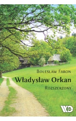 Władysław Orkan. Rozszerzony - Bolesław Faron - Ebook - 978-83-65669-85-8