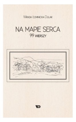 Na mapie serca. 99 wierszy - Wanda Łomnicka-Dulak - Ebook - 978-83-65669-87-2