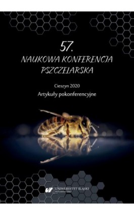 57. Naukowa Konferencja Pszczelarska, Cieszyn 2020. Artykuły pokonferencyjne - Ebook - 978-83-226-4050-0