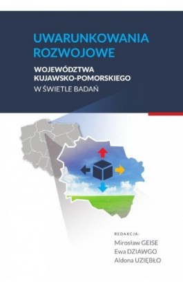 Uwarunkowania rozwojowe województwa kujawsko-pomorskiego w świetle badań - Ebook - 978-83-8018-311-7