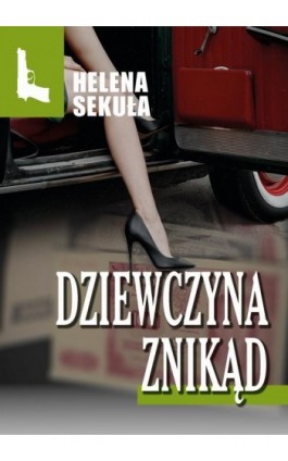 Dziewczyna znikąd - Helena Sekuła - Ebook - 978-83-67021-07-4