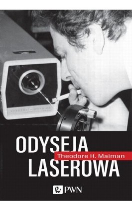 Odyseja laserowa - Theodore H. Maiman - Ebook - 978-83-01-21633-7