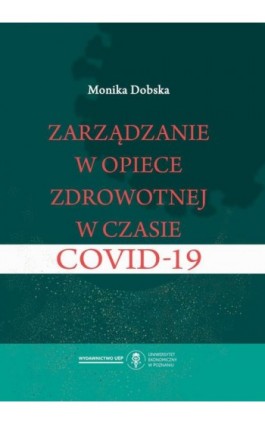 Zarządzanie w opiece zdrowotnej w czasie COVID-19 - Monika Dobska - Ebook - 978-83-8211-078-4