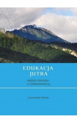 Edukacja jutra. Współczesny stan etapów i dziedzin edukacji w Polsce - Ebook - 978-83-66165-63-2