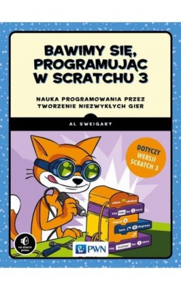 Bawimy się, programując w Scratchu 3 - Al Sweigart - Ebook - 978-83-01-21988-8