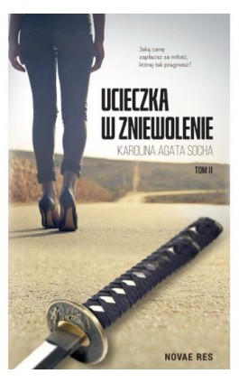 Ucieczka w zniewolenie Tom 2 - Karolina Agata Socha - Ebook - 978-83-8219-446-3