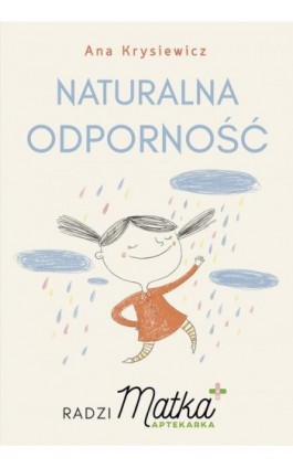 Naturalna odporność Radzi Matka Aptekarka - Ana Krysiewicz - Ebook - 978-83-287-1822-7