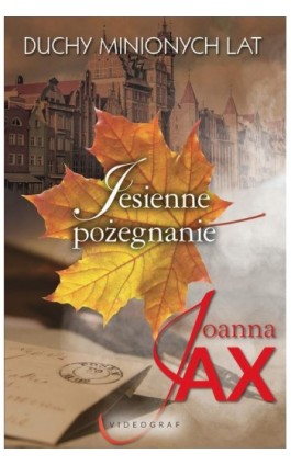 Duchy minionych lat, tom 3: Jesienne pożegnanie - Joanna Jax - Ebook - 978-83-7835-900-5