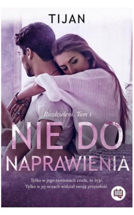 Nie do naprawienia. Rozdzieleni. Tom 1 - Tijan - Ebook - 978-83-67069-19-9