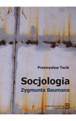 Socjologia Zygmunta Baumana - Przemysław Tacik - Ebook - 978-83-7383-585-6