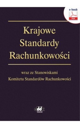 Krajowe Standardy Rachunkowości wraz ze Stanowiskami Komitetu Standardów Rachunkowości (e-book) - Ebook - 978-83-7804-871-8