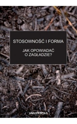 Stosowność i forma. Jak opowiadać o zagładzie? - Praca zbiorowa - Ebook - 978-83-242-1831-8