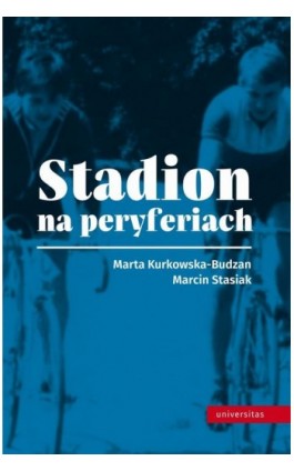 Stadion na peryferiach - Marta Kurkowska-Budzan - Ebook - 978-83-242-2885-0