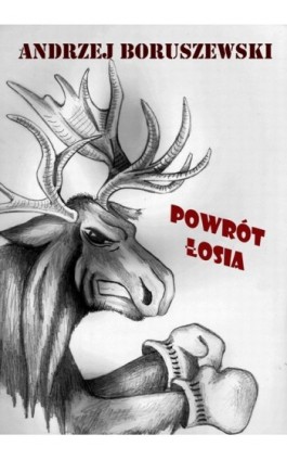 Powrót łosia - Andrzej Boruszewski - Ebook - 978-83-7859-129-0