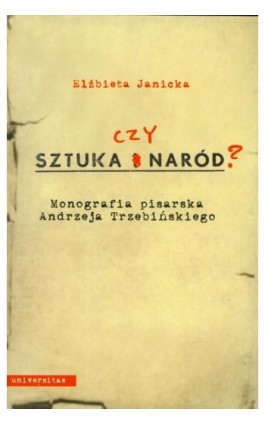 Sztuka czy Naród Monografia pisarska Andrzeja Trzebiń Trzebińskiego - Elżbieta Janicka - Ebook - 978-83-242-1815-8