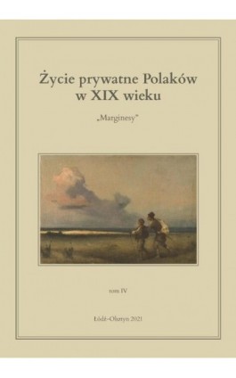Życie prywatne Polaków w XIX wieku. Marginesy. Tom 4 - Ebook - 978-83-8142-845-3