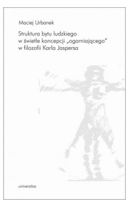 Struktura bytu ludzkiego w świetle koncepcji „ogarniającego” w filozofii Karla Jaspersa - Maciej Urbanek - Ebook - 978-83-242-3287-1