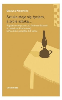 Sztuka staje się życiem a życie sztuką - Grażyna Krupinska-Sieradzka - Ebook - 978-83-242-3369-4