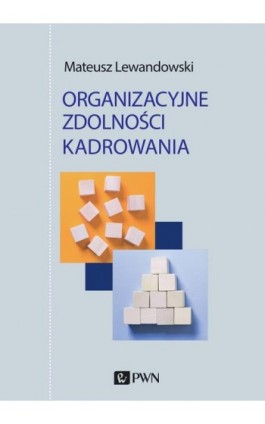 Organizacyjne zdolności kadrowania - Mateusz Lewandowski - Ebook - 978-83-01-21997-0