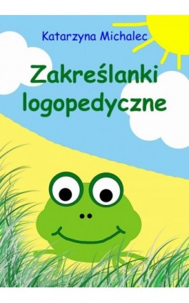 Zakreślanki logopedyczne - Katarzyna Michalec - Ebook - 978-83-8166-254-3