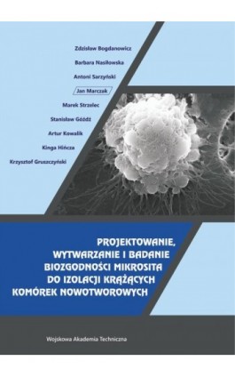 Projektowanie, wytwarzanie i badanie biozgodności mikrosita do izolacji krążących komórek nowotworowych - Ebook - 978-83-793-8224-8