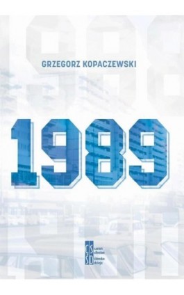 1989 - Grzegorz Kopaczewski - Ebook - 978-83-65558-26-8
