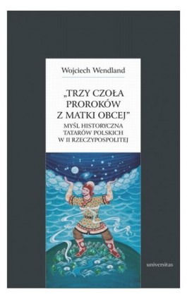 Trzy czoła proroków z matki obcej - Wojciech Wendland - Ebook - 978-83-242-1947-6