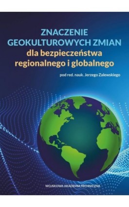 Znaczenie geokulturowych zmian dla bezpieczeństwa regionalnego i globalnego - Jerzy Zalewski - Ebook - 978-83-793-8266-8