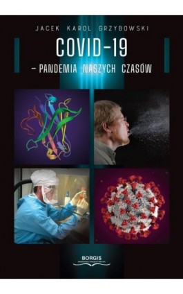 COVID-19 Pandemia naszych czasów - Jacek Karol Grzybowski - Ebook - 978-83-66616-98-1