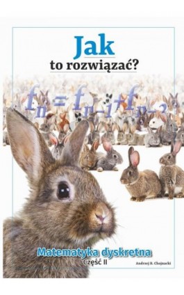 Jak to rozwiązać? Matematyka dyskretna. Część II - Andrzej Chojnacki - Ebook - 978-83-793-8203-3