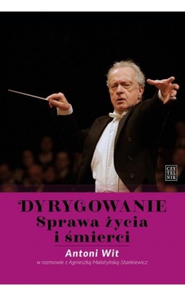 Dyrygowanie. Sprawa życia i śmierci. - Antoni Wit - Ebook - 978-83-07-03527-7