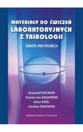 Materiały do ćwiczeń laboratoryjnych z tribologii. Zbiór instrukcji - Krzysztof Gocman - Ebook - 978-83-793-8289-7