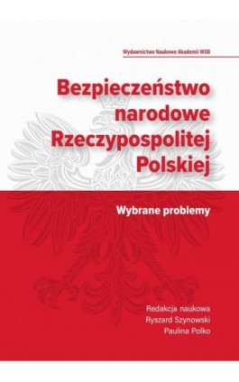 Bezpieczeństwo narodowe Rzeczypospolitej Polskiej. Wybrane problemy. - Ebook - 978-83-66794-16-0