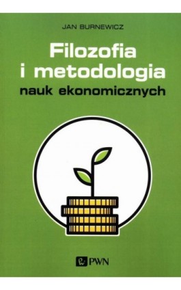 Filozofia i metodologia nauk ekonomicznych - Jan Burnewicz - Ebook - 978-83-01-21999-4