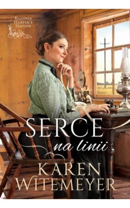 Serce na linii - Karen Witemeyer - Ebook - 978-83-669-7714-3