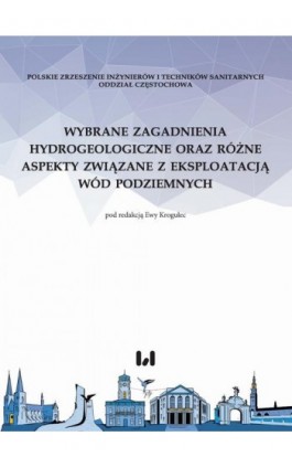Wybrane zagadnienia hydrogeologiczne oraz różne aspekty związane z eksploatacją wód podziemnych - Ebook - 978-83-8220-656-2