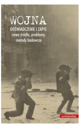 Wojna. Doświadczenie i zapis - nowe źródła, problemy, metody badawcze - Paweł Rodak - Ebook - 978-83-242-2445-6