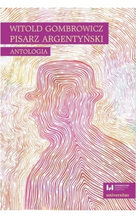 Witold Gombrowicz, pisarz argentyński. Antologia - Ewa Kobyłecka-Piwońska - Ebook - 978-83-242-3355-7