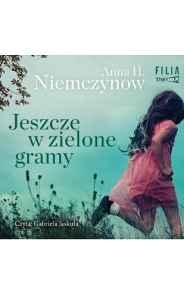 Jeszcze w zielone gramy - Anna H. Niemczynow - Audiobook - 978-83-8233-784-6