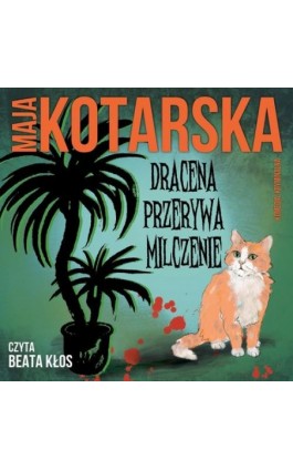 Dracena przerywa milczenie - Maja Kotarska - Audiobook - 978-83-67021-25-8