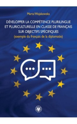 Développer la compétence plurilingue et pluriculturelle en classe de Français sur Objectifs Spécifiques (exemple du français de  - Marta Wojakowska - Ebook - 978-83-235-5060-0