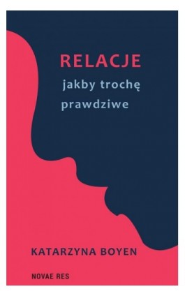 Relacje jakby trochę prawdziwe - Katarzyna Boyen - Ebook - 978-83-8219-460-9