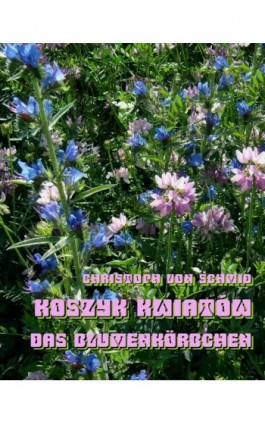 Koszyk kwiatów - Das Blumenkorbchen - Christoph Schmid - Ebook - 978-83-7950-248-6