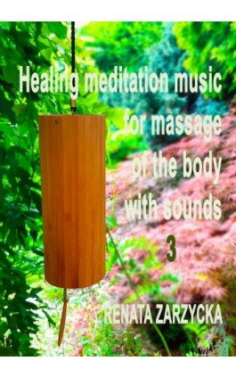 Uzdrawiająca muzyka medytacyjna do masażu ciała dźwiękami, do Jogi, Zen, Reiki, Ayurvedy oraz do nauki i zasypiania. Część 1, 2  - Dr Renata Zarzycka - Audiobook - 978-83-7853-584-3