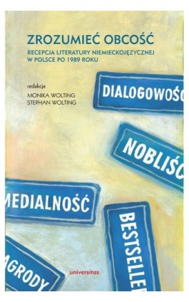 Zrozumieć obcość. Recepcja literatury niemieckojęzycznej w Polsce po 1989 roku - Ebook - 978-83-242-2889-8