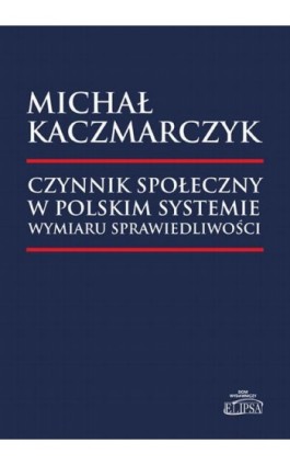 Czynnik społeczny w polskim systemie wymiaru sprawiedliwości - Michał Kaczmarczyk - Ebook - 978-83-8017-345-3