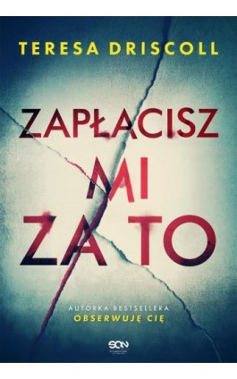 Zapłacisz mi za to - Teresa Driscoll - Ebook - 978-83-8210-145-4