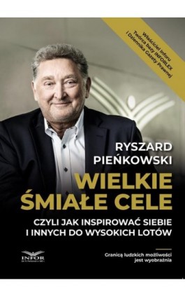 Wielkie śmiałe cele czyli jak inspirować siebie i innych do wysokich lotów - Ryszard Pieńkowski - Ebook - 978-83-8268-023-2