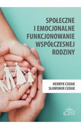 Społeczne i emocjonalne funkcjonowanie współczesnej rodziny - Henryk Cudak - Ebook - 978-83-8017-346-0
